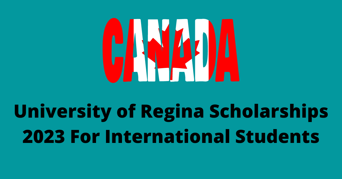 University of Regina Scholarships 2023 For International Students