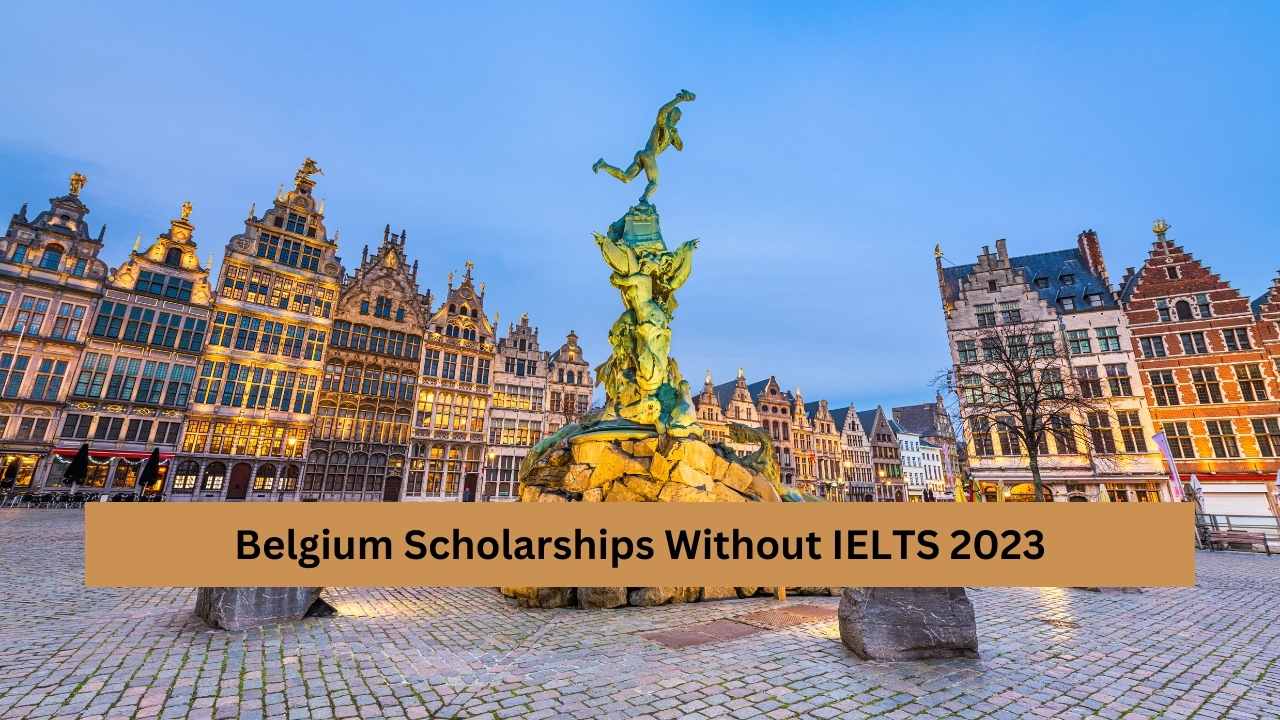 Belgium Scholarships Without IELTS 2023