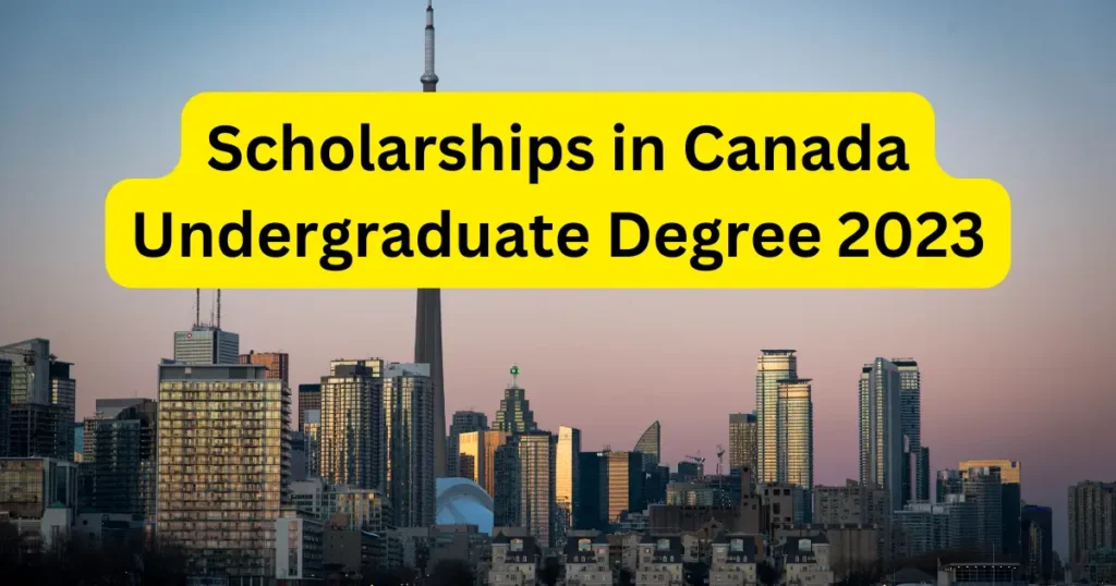 Scholarships in Canada Undergraduate Degree 2023