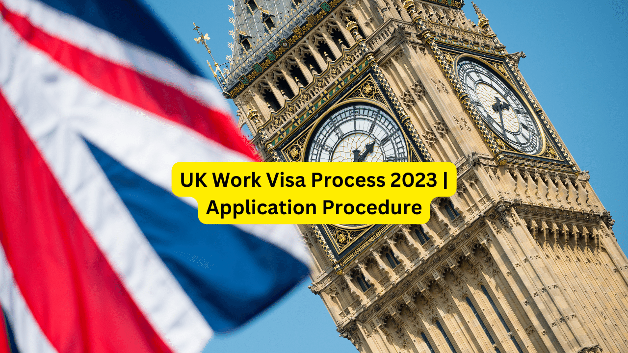 UK Work Visa Process 2023 | Application Procedure
