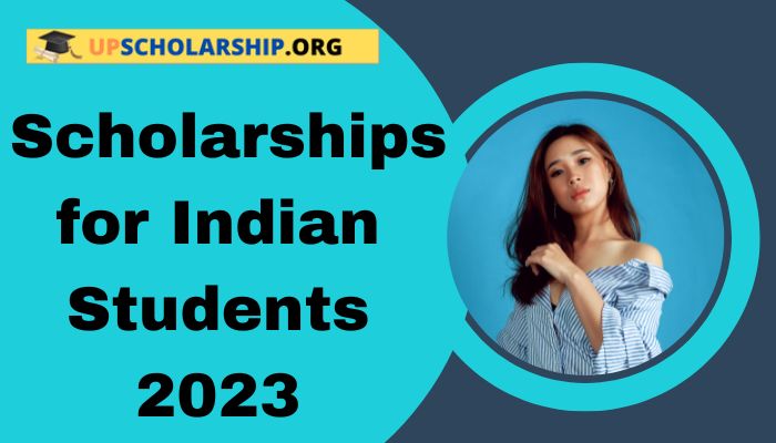  Scholarships for Indian Students 2023