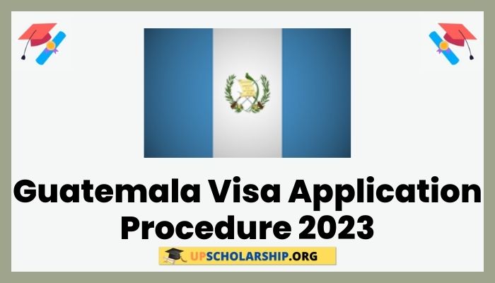 Guatemala Visa Application Procedure 2023