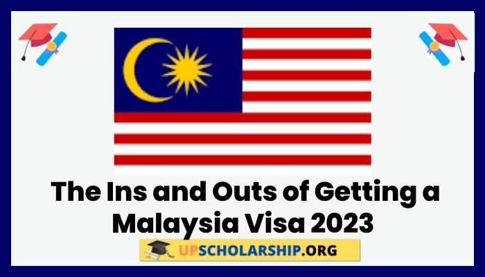 The Ins and Outs of Getting a Malaysia Visa 2023