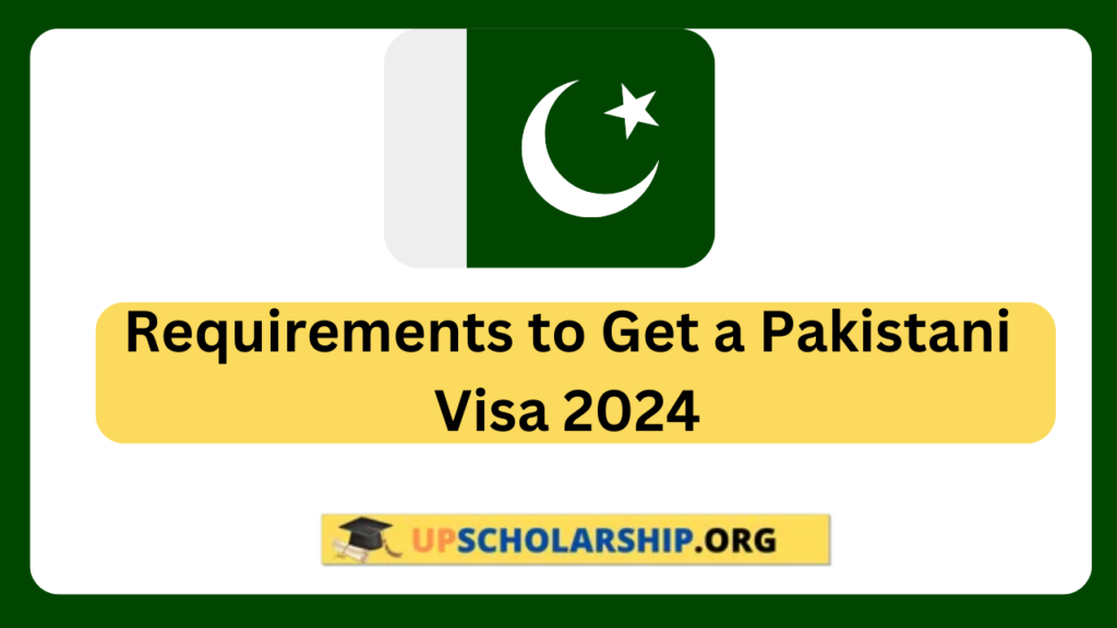 Requirements to Get a Pakistani Visa 2024