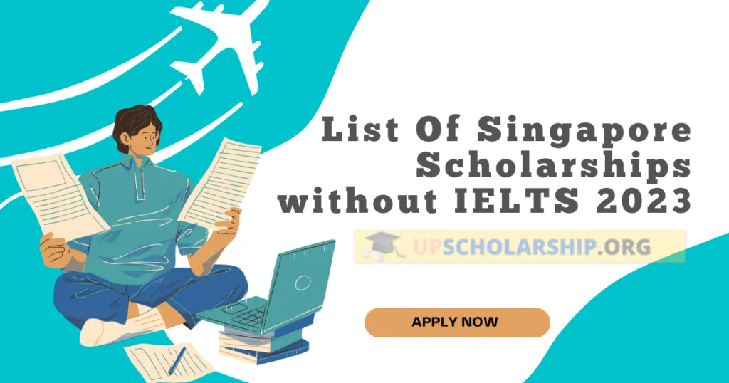 List Of Singapore Scholarships without IELTS 2023